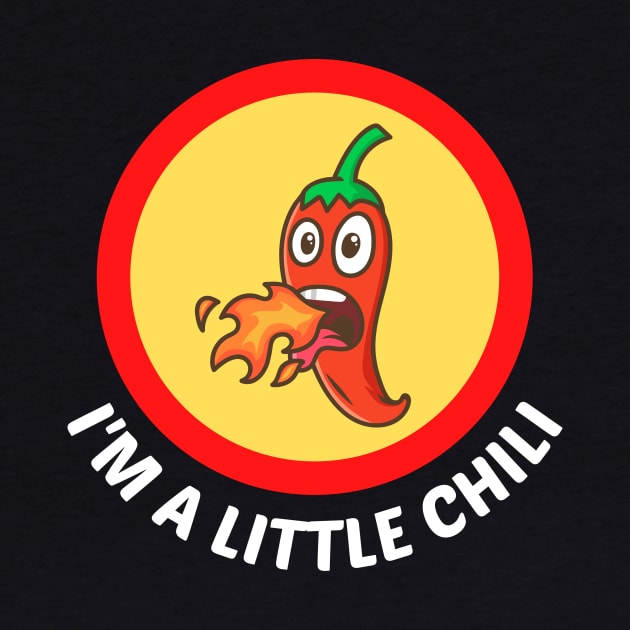 I'm A Little Chili - Cute Chili Pun by Allthingspunny